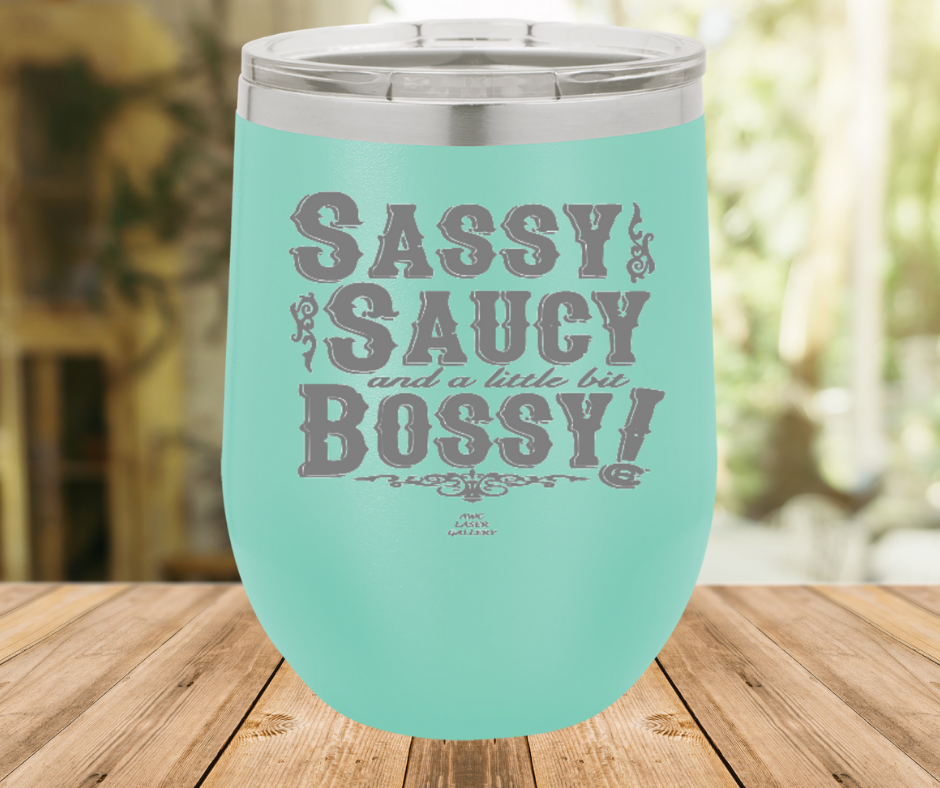 Sassy Saucy And A Little Bit Bossy