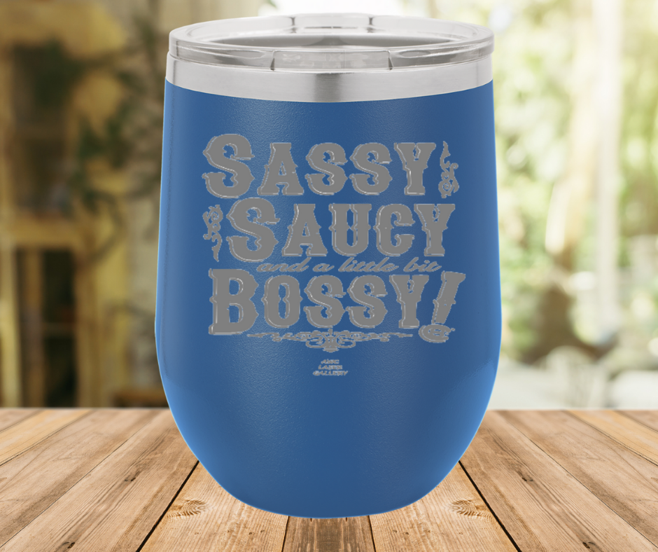 Sassy Saucy And A Little Bit Bossy