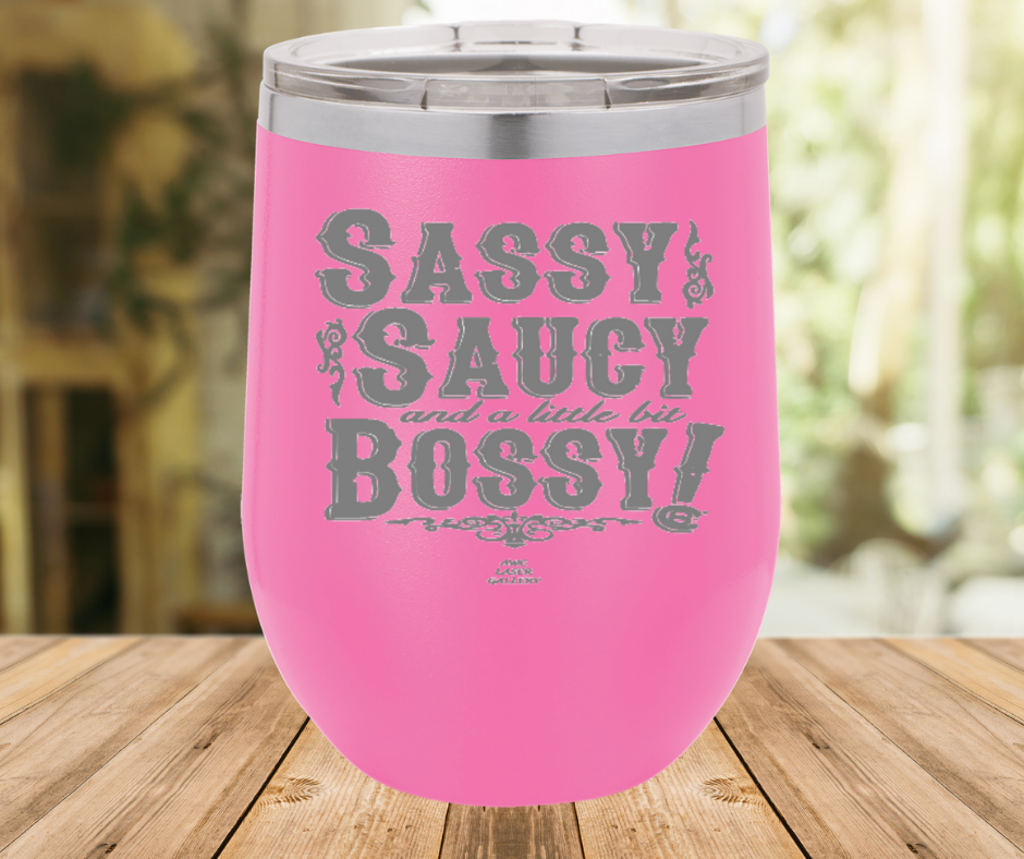 Sassy Saucy And A Little Bit Bossy