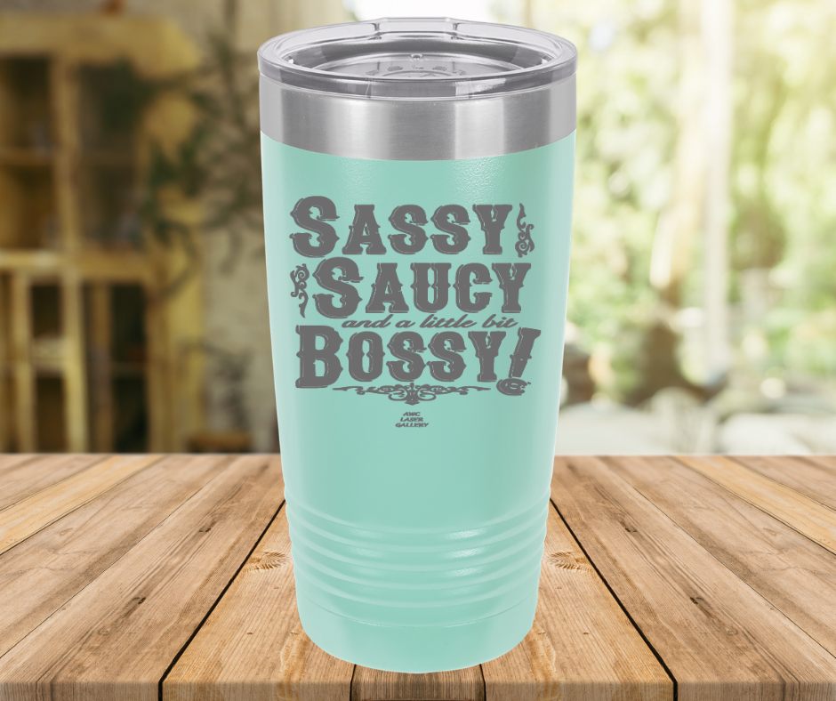 Sassy Saucy And A Little Bit Bossy