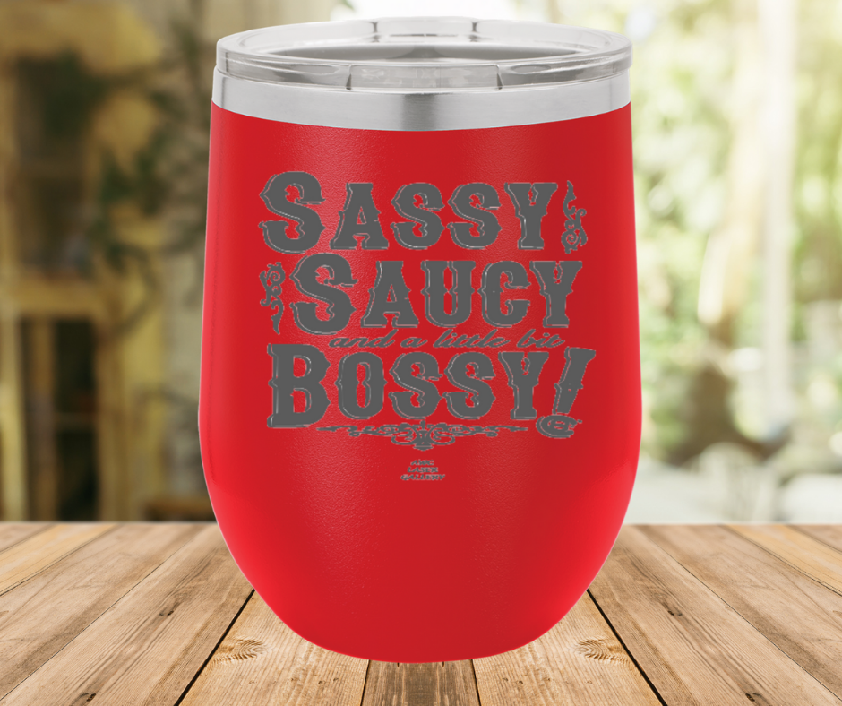 Sassy Saucy And A Little Bit Bossy