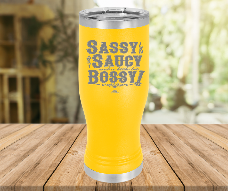 Sassy Saucy And A Little Bit Bossy