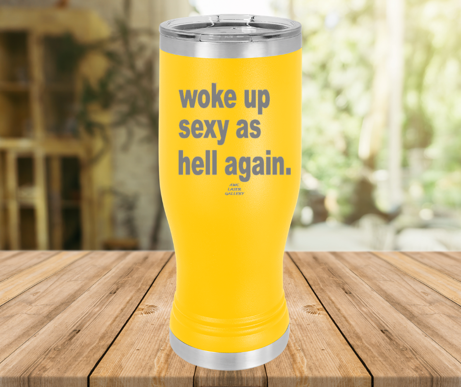 Woke Up Sexy As Hell Again