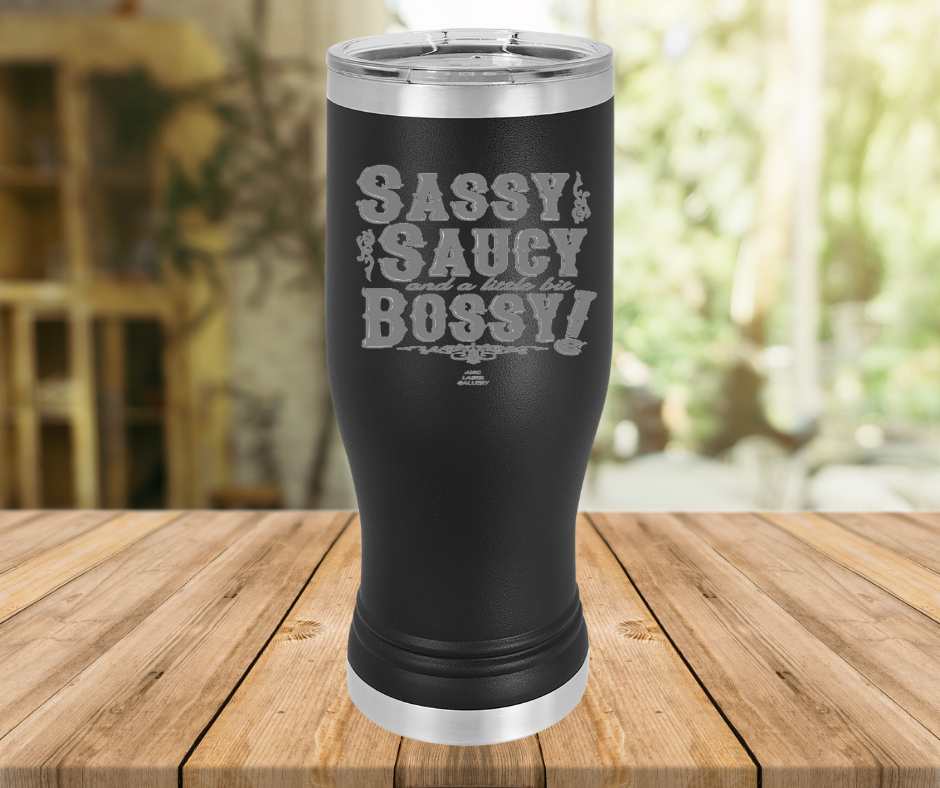 Sassy Saucy And A Little Bit Bossy