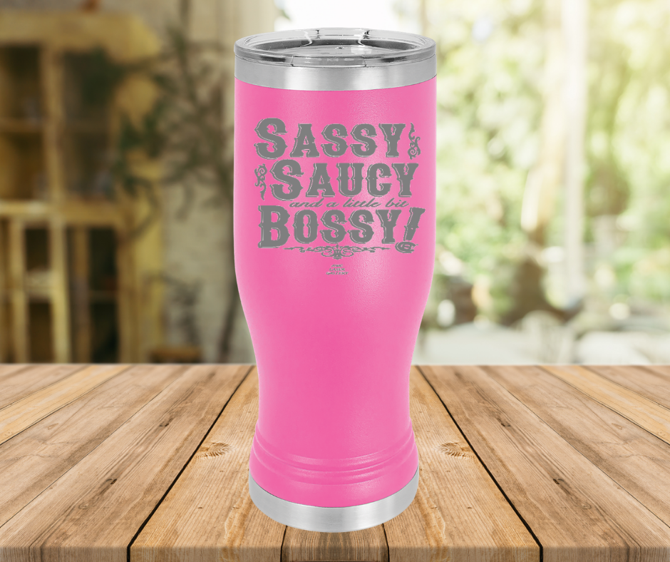 Sassy Saucy And A Little Bit Bossy