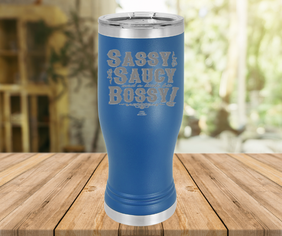 Sassy Saucy And A Little Bit Bossy