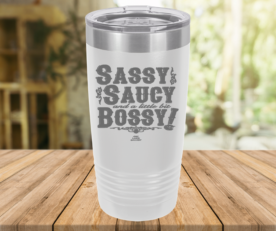 Sassy Saucy And A Little Bit Bossy