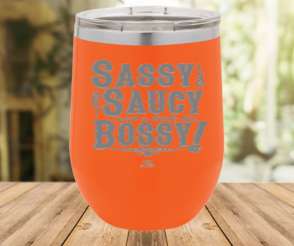 Sassy Saucy And A Little Bit Bossy