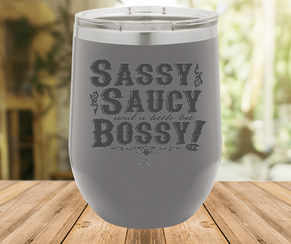Sassy Saucy And A Little Bit Bossy