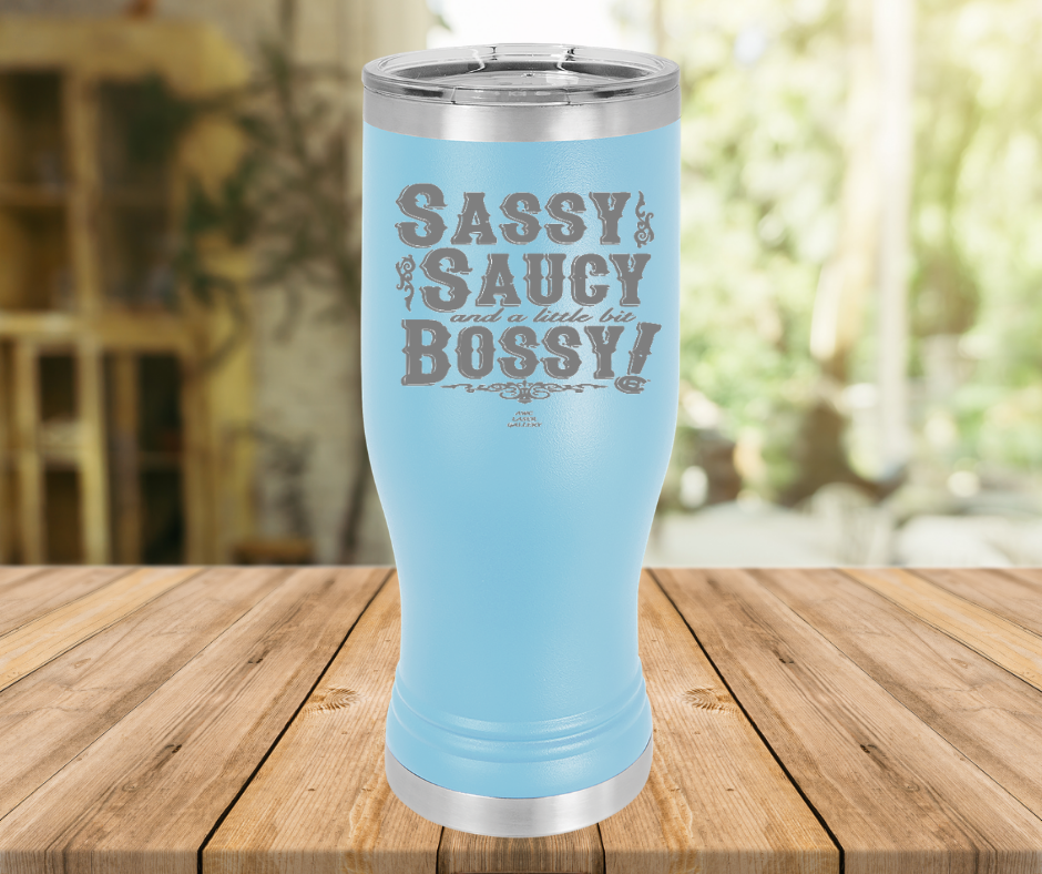 Sassy Saucy And A Little Bit Bossy