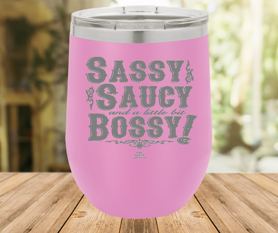 Sassy Saucy And A Little Bit Bossy