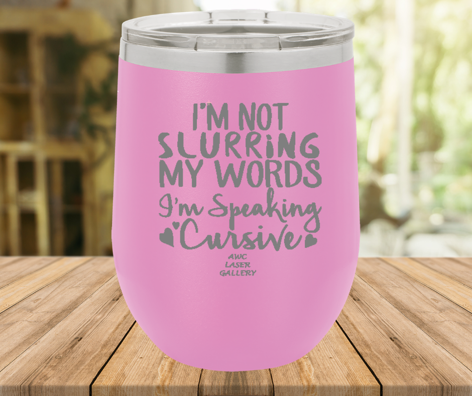 I'm Not Slurring My Words I'm Speaking Cursive