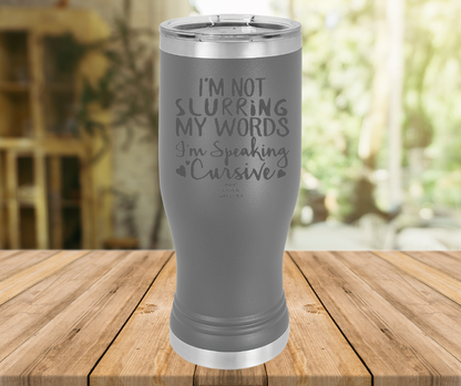 I'm Not Slurring My Words I'm Speaking Cursive