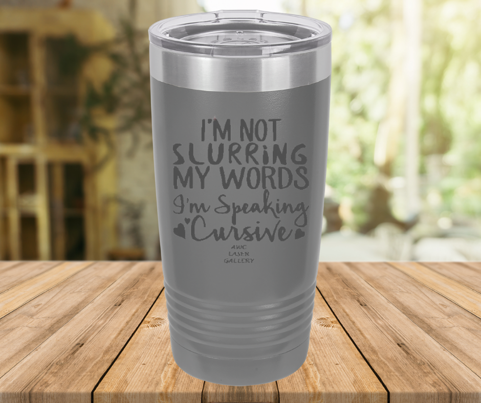 I'm Not Slurring My Words I'm Speaking Cursive
