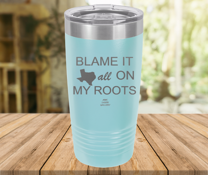Blame It All On My Roots