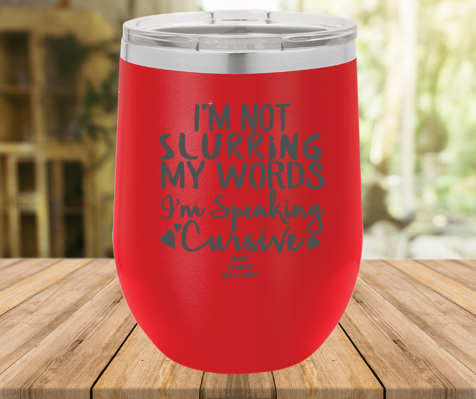 I'm Not Slurring My Words I'm Speaking Cursive
