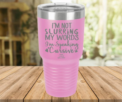I'm Not Slurring My Words I'm Speaking Cursive