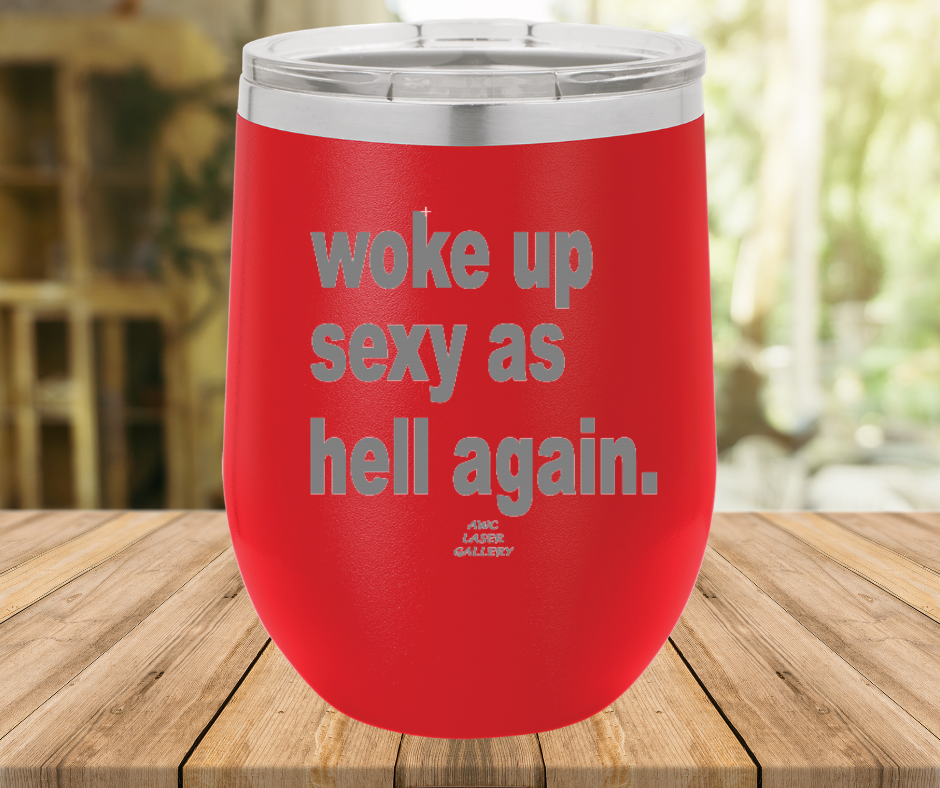 Woke Up Sexy As Hell Again