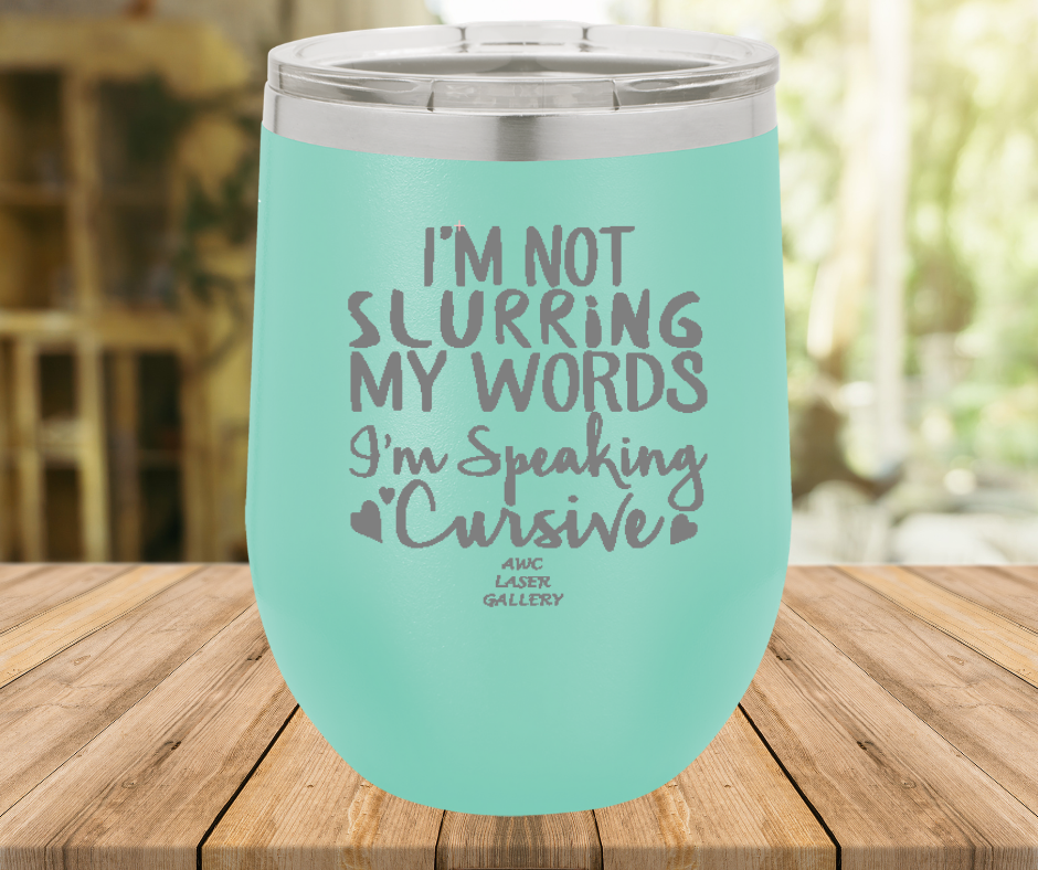 I'm Not Slurring My Words I'm Speaking Cursive