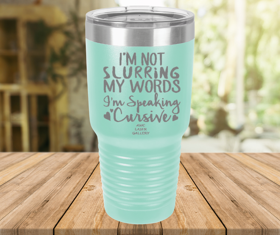 I'm Not Slurring My Words I'm Speaking Cursive