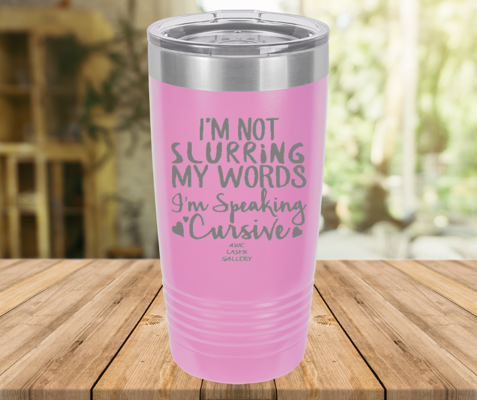 I'm Not Slurring My Words I'm Speaking Cursive