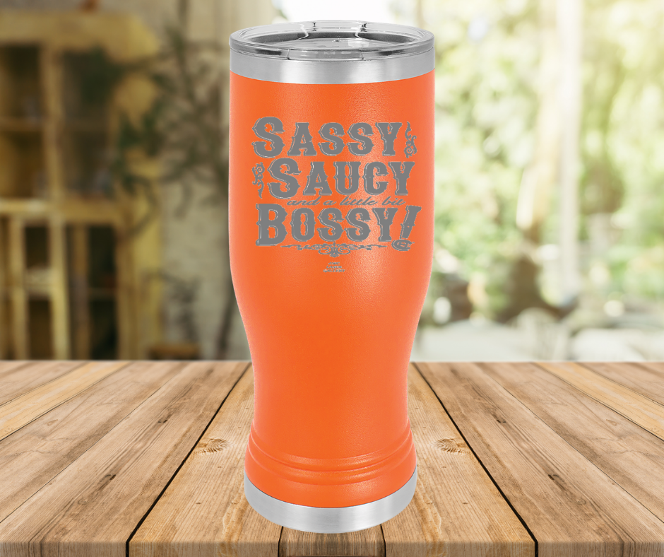 Sassy Saucy And A Little Bit Bossy