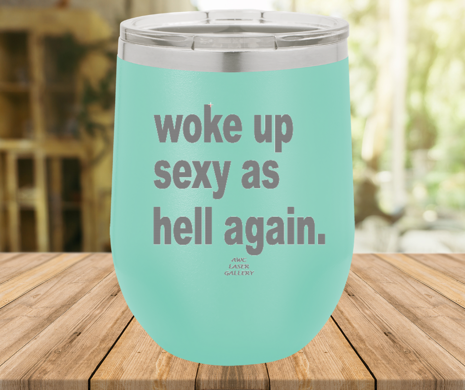 Woke Up Sexy As Hell Again