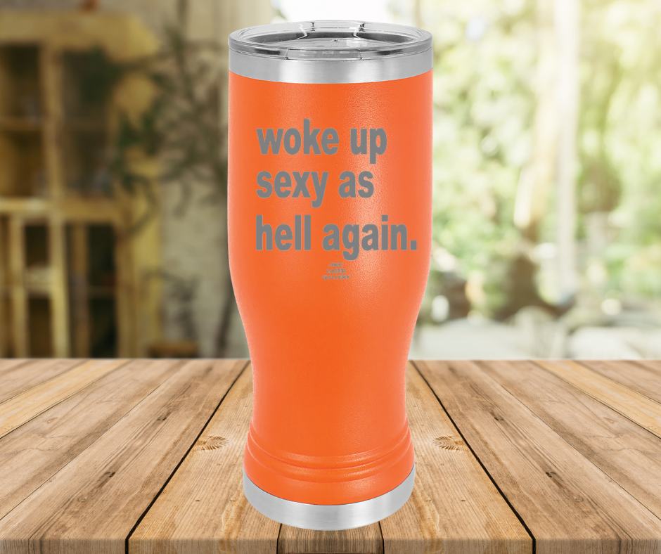 Woke Up Sexy As Hell Again