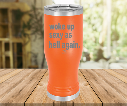 Woke Up Sexy As Hell Again