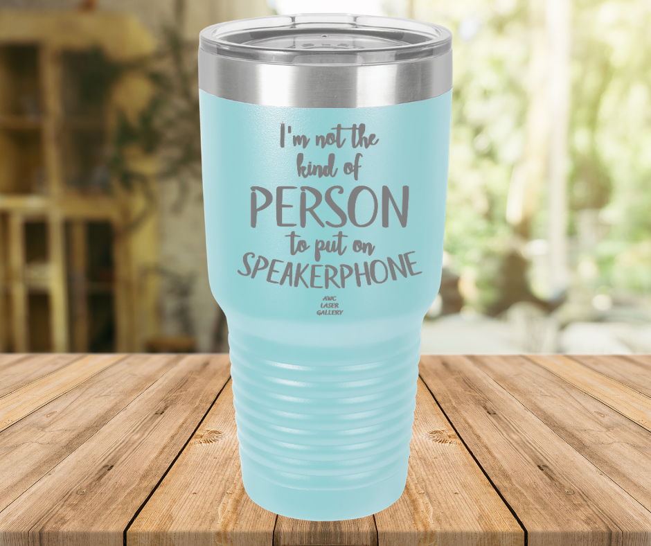 I'm Not The Kind Of Person To Put On Speakerphone