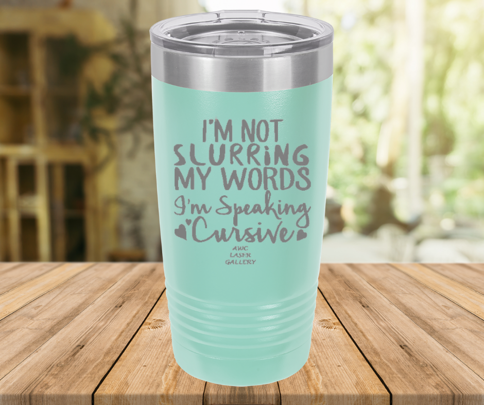 I'm Not Slurring My Words I'm Speaking Cursive