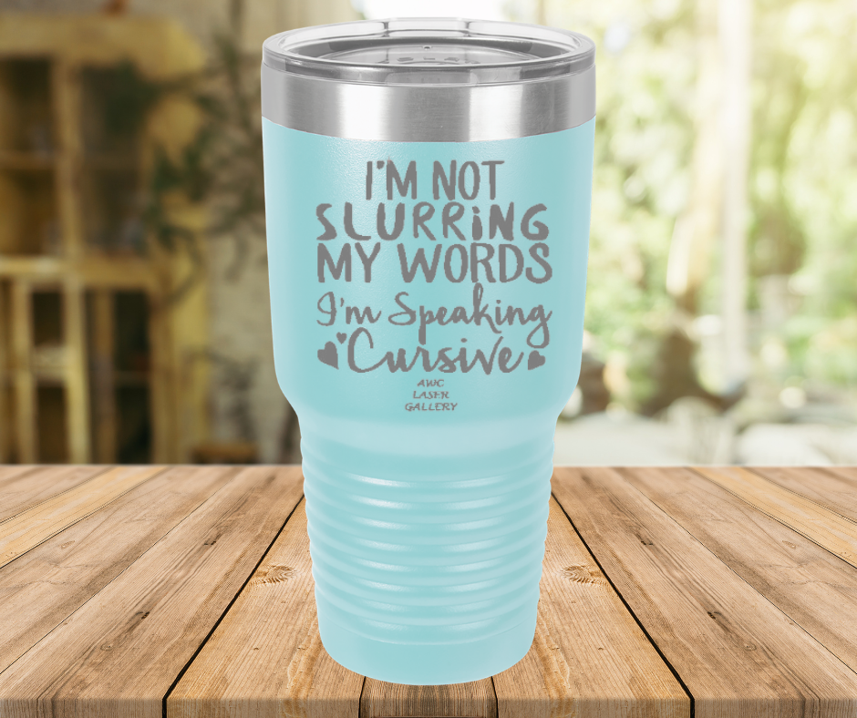 I'm Not Slurring My Words I'm Speaking Cursive