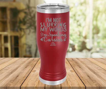 I'm Not Slurring My Words I'm Speaking Cursive