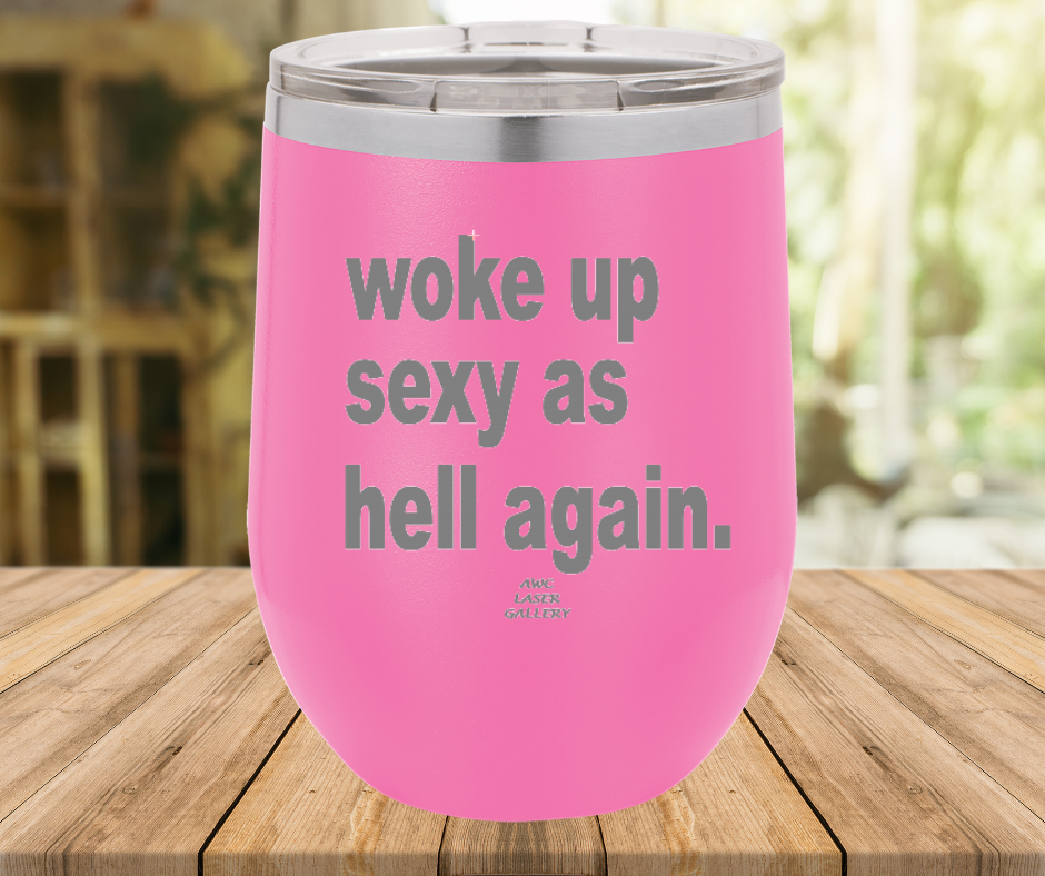 Woke Up Sexy As Hell Again
