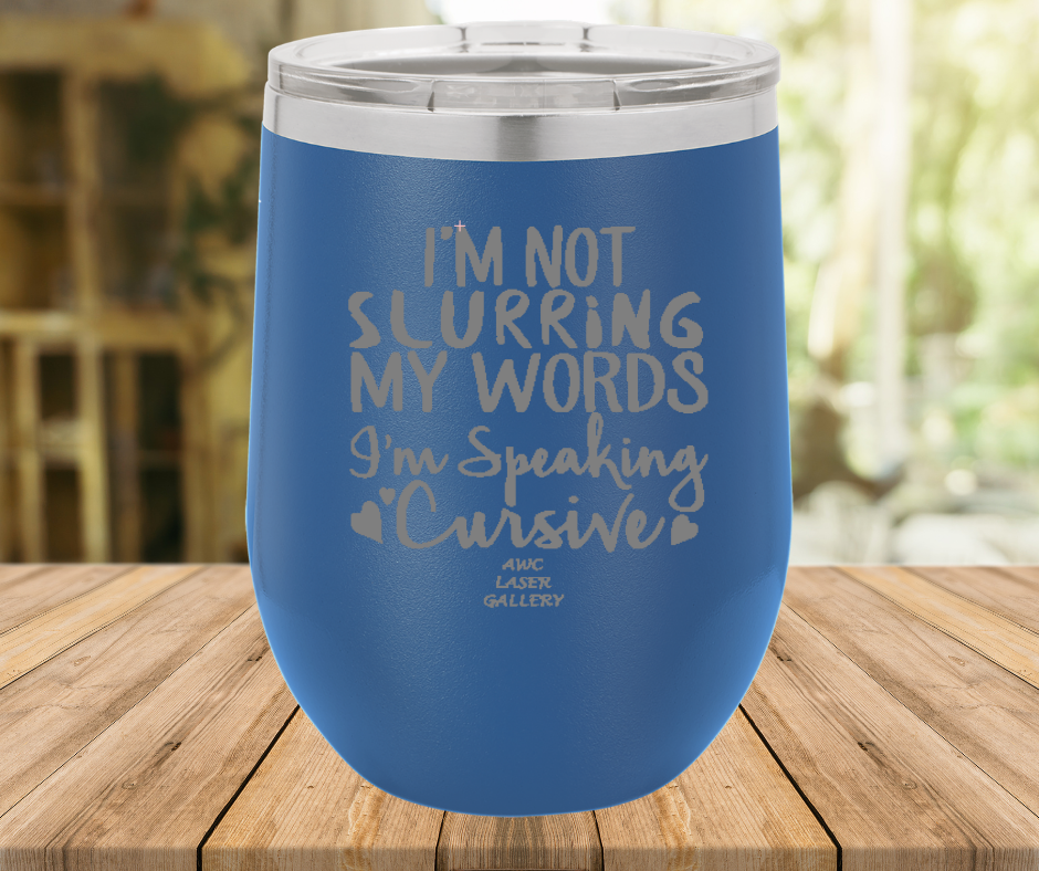 I'm Not Slurring My Words I'm Speaking Cursive