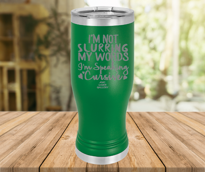 I'm Not Slurring My Words I'm Speaking Cursive
