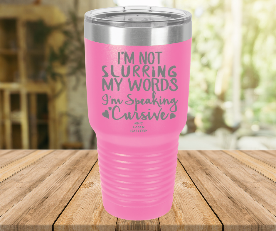 I'm Not Slurring My Words I'm Speaking Cursive