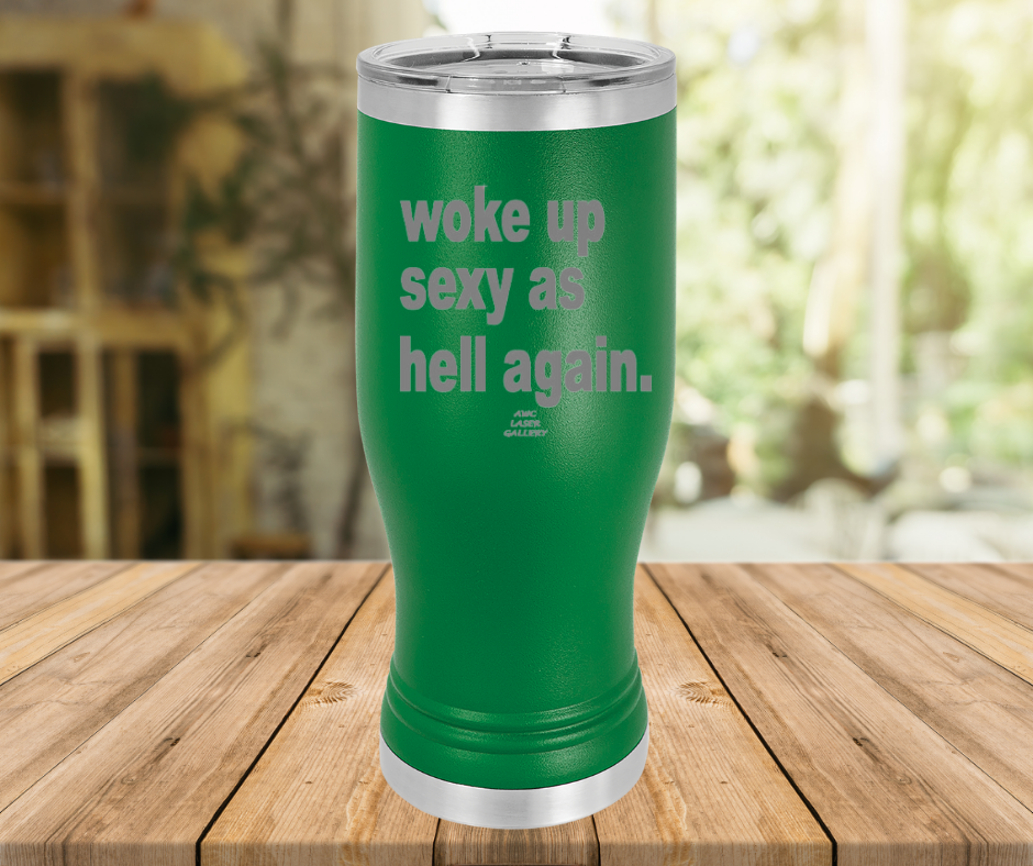 Woke Up Sexy As Hell Again