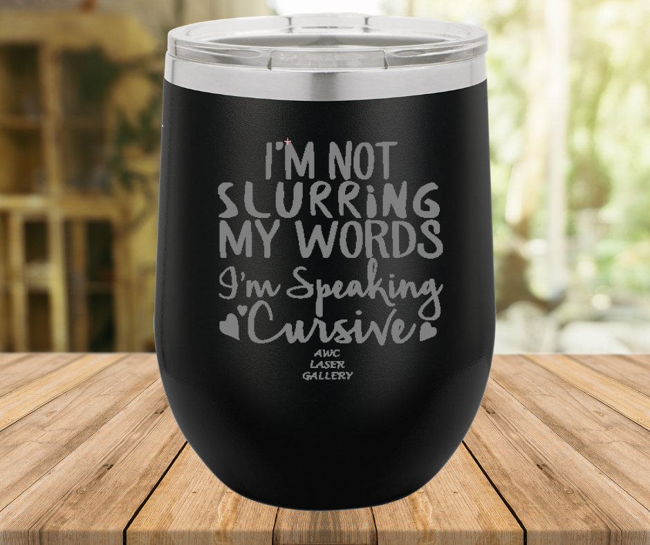 I'm Not Slurring My Words I'm Speaking Cursive
