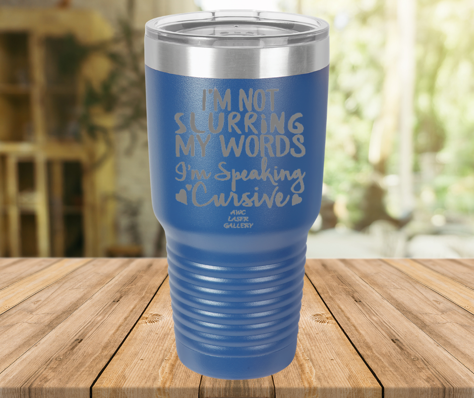 I'm Not Slurring My Words I'm Speaking Cursive