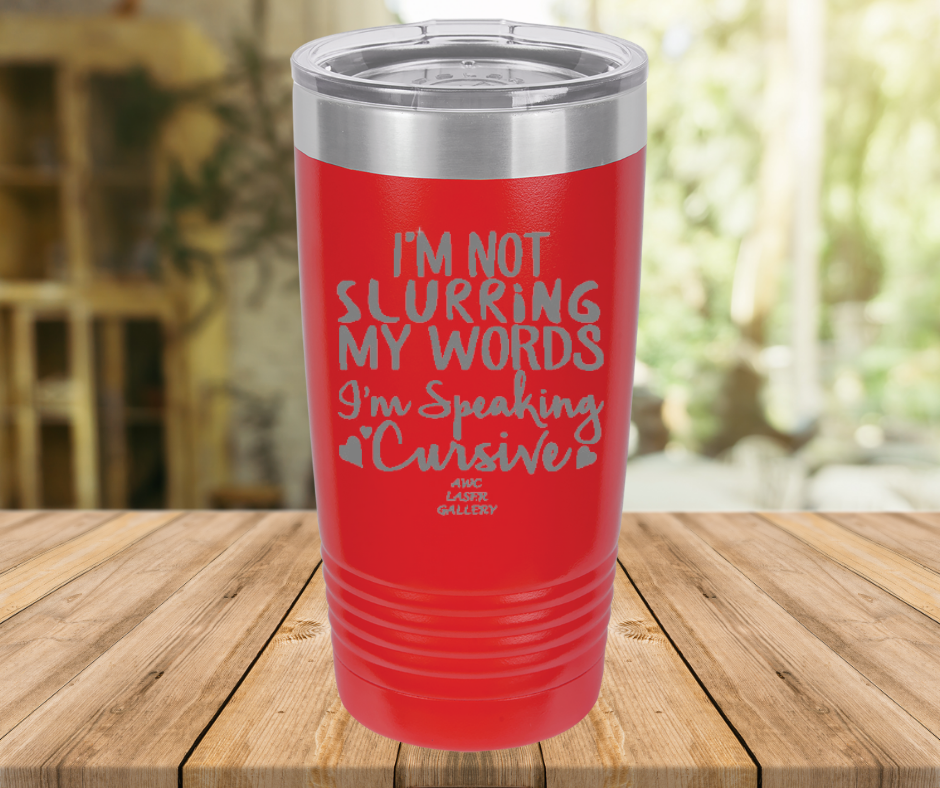 I'm Not Slurring My Words I'm Speaking Cursive