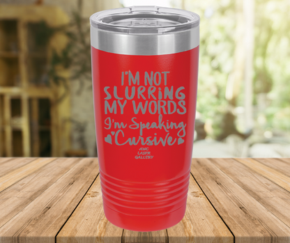 I'm Not Slurring My Words I'm Speaking Cursive