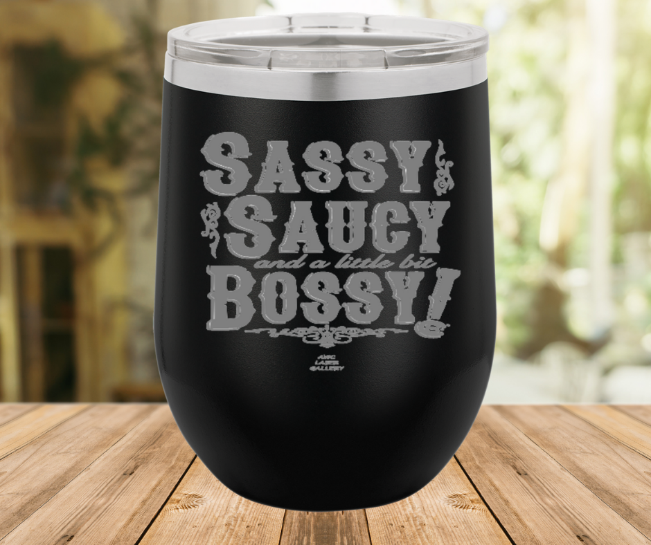 Sassy Saucy And A Little Bit Bossy