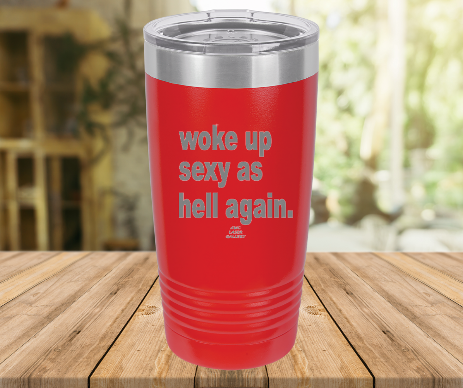 Woke Up Sexy As Hell Again