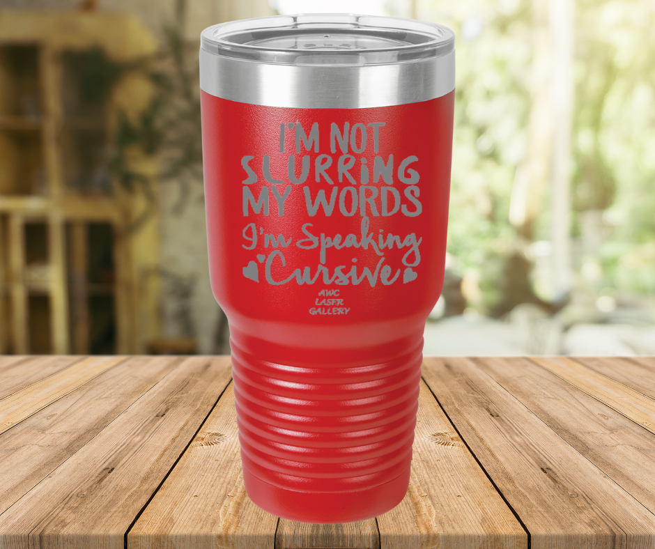 I'm Not Slurring My Words I'm Speaking Cursive