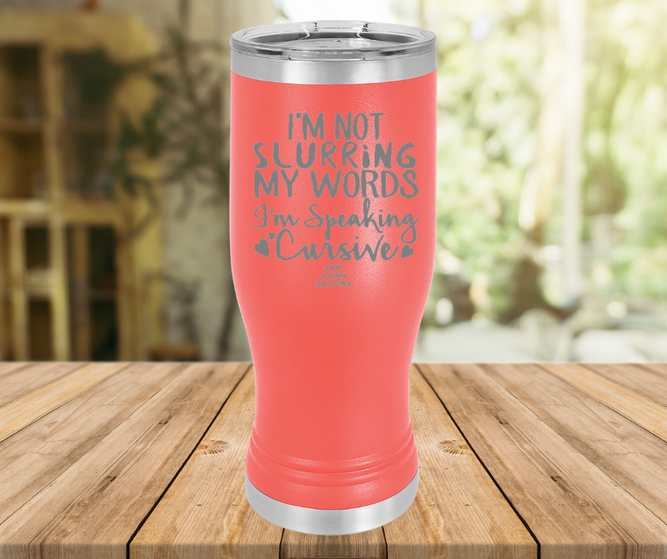I'm Not Slurring My Words I'm Speaking Cursive