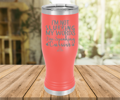 I'm Not Slurring My Words I'm Speaking Cursive