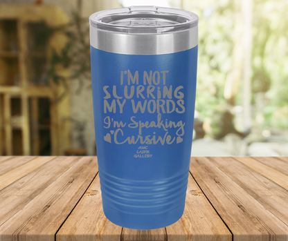 I'm Not Slurring My Words I'm Speaking Cursive
