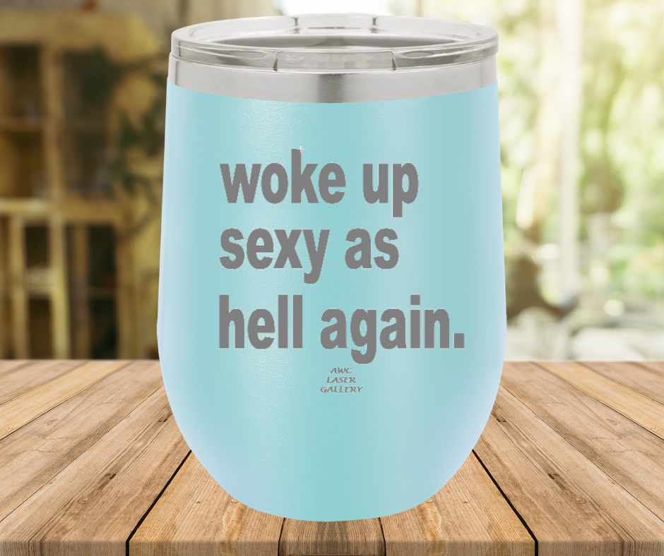 Woke Up Sexy As Hell Again