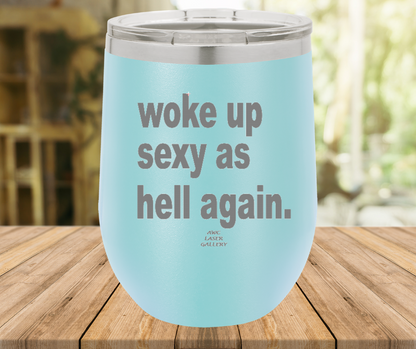 Woke Up Sexy As Hell Again